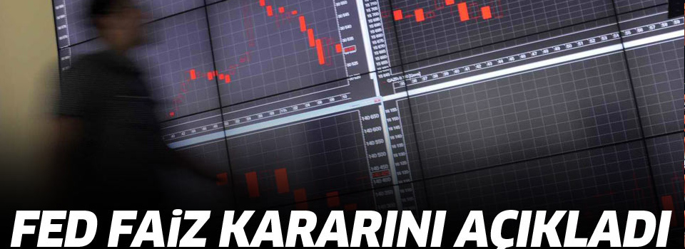 Fed faiz kararını açıkladı