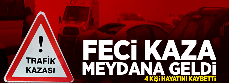 Feci kaza: 4 ölü