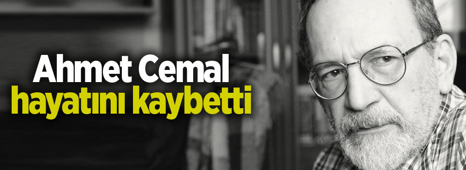Ahmet Cemal hayatını kaybetti