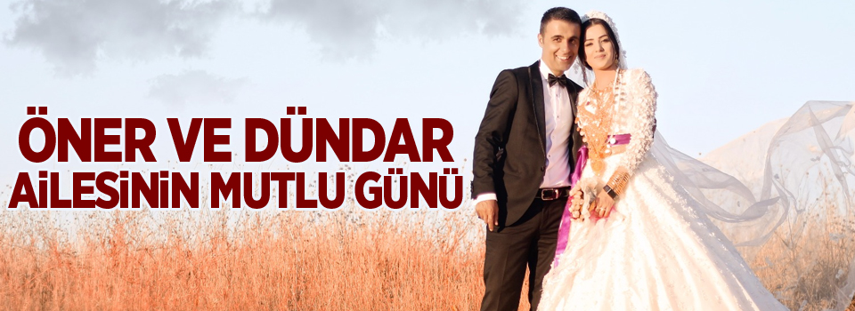 Öner ve Dündar ailesinin mutlu günü