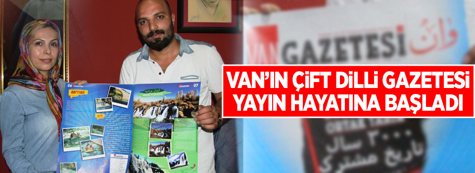 Van’ın çift dilli gazetesi yayın hayatına başladı