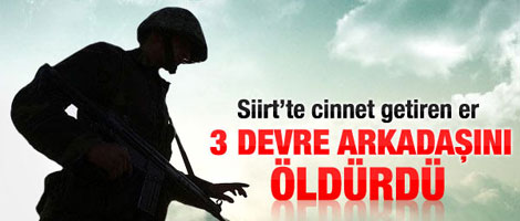 Siirt'te bir er 3 askeri öldürdü
