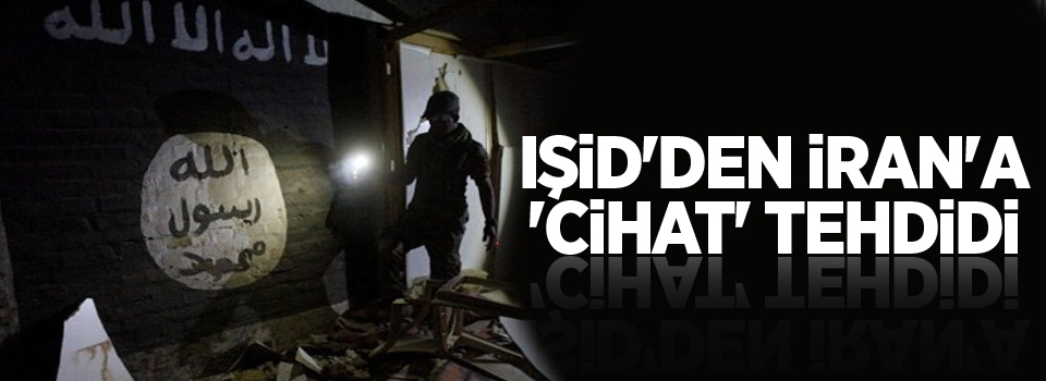 IŞİD'den İran'a 'cihat' tehdidi