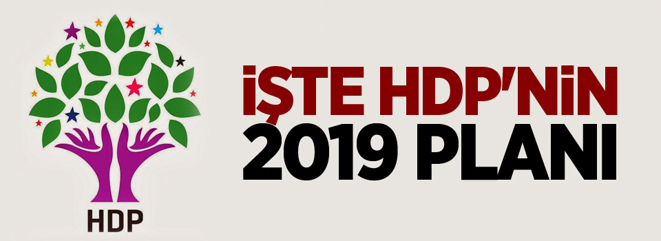 İşte HDP'nin 2019 planı