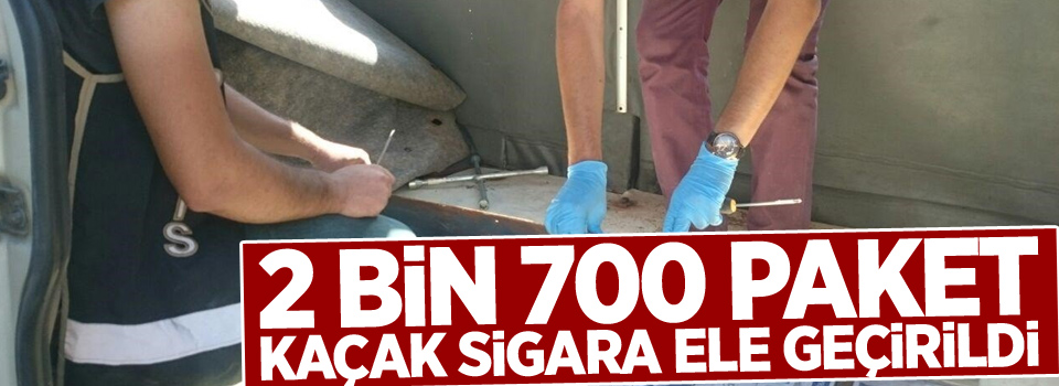 2 bin 700 paket kaçak sigara ele geçirildi