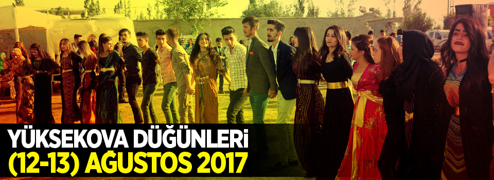 Yüksekova Düğünleri (12-13) Ağustos 2017