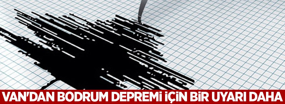 Van'dan Bodrum depremi için bir uyarı daha