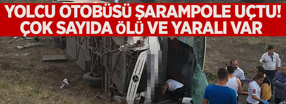 Yolcu otobüsü şarampole uçtu! Çok sayıda ölü ve yaralı var