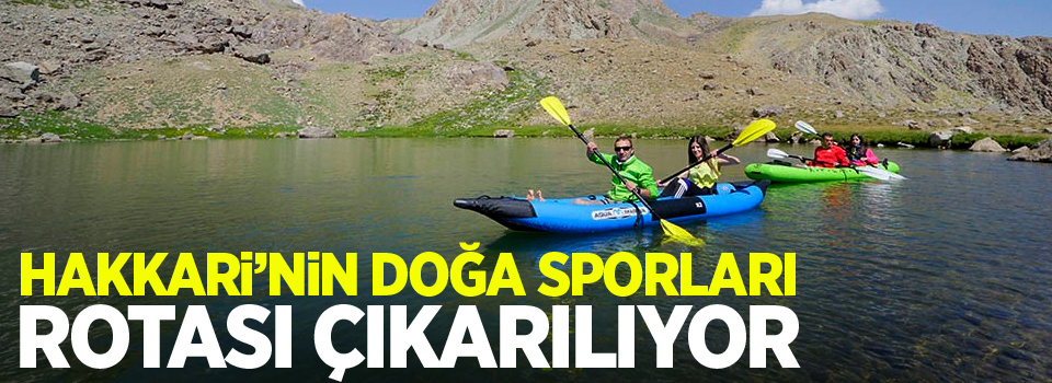 Hakkari’nin doğa sporları rotası çıkarılıyor