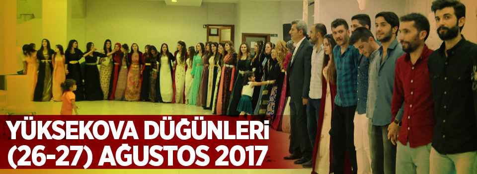 Yüksekova Düğünleri (26-27) Ağustos 2017