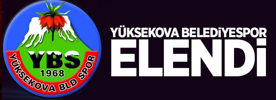 Yüksekova Belediyespor elendi