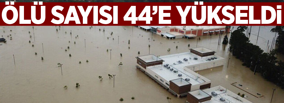 Ölü sayısı 44'e yükseldi