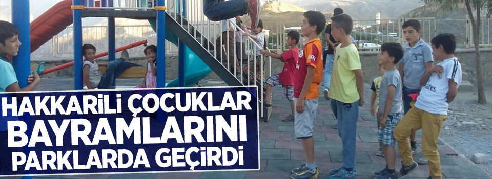 Hakkarili çocuklar bayramlarını parklarda geçirdi