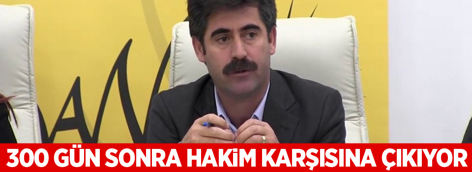 Bekir Kaya, 300 gün sonra hakim karşısına çıkıyor