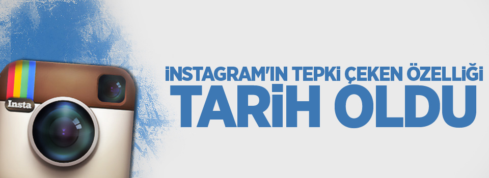 Instagram'ın tepki çeken özelliği tarih oldu