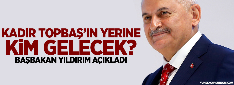 Kadir Topbaş’ın yerine kim gelecek? Başbakan Yıldırım açıkladı