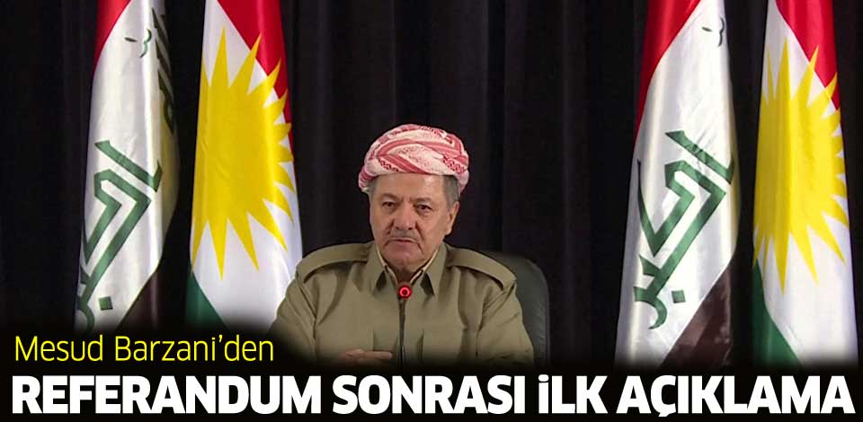 Barzani'den referandum sonrası ilk açıklama