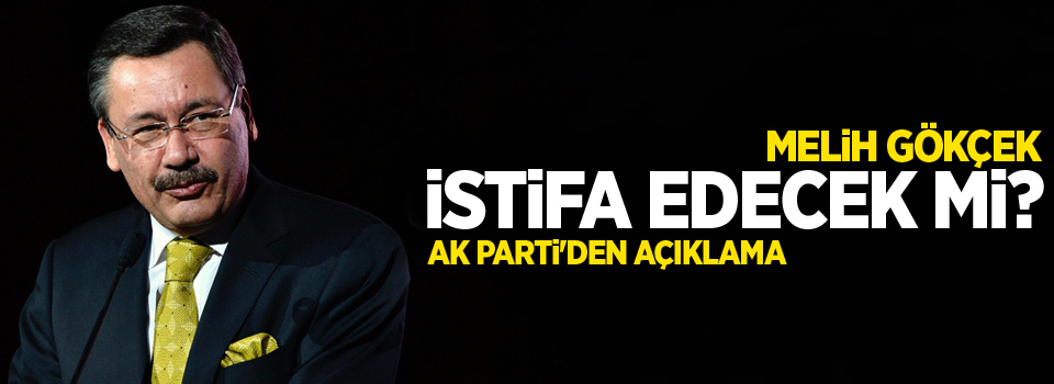 Gökçek istifa edecek mi? AK Parti'den açıklama