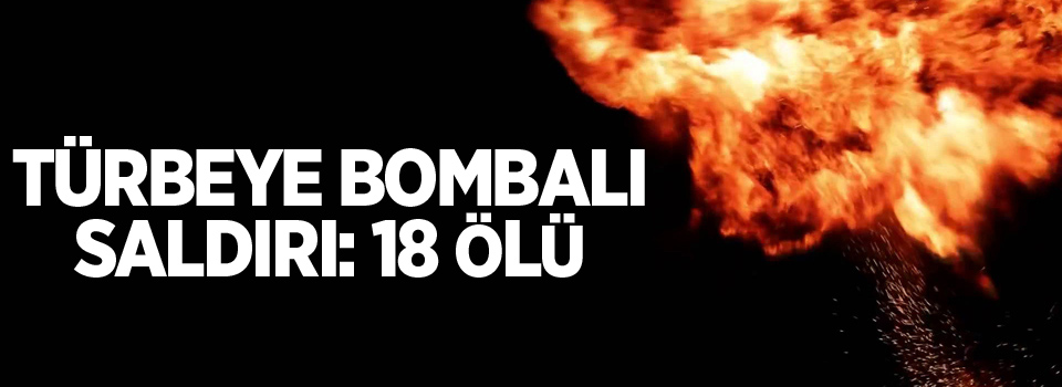 Türbeye bombalı saldırı: 18 ölü, 27 yaralı