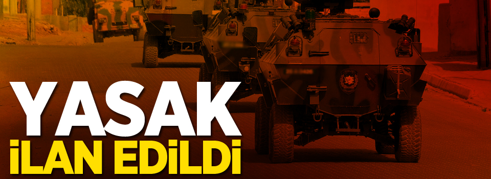 Bitlis'te sokağa çıkma yasağı ilan edildi