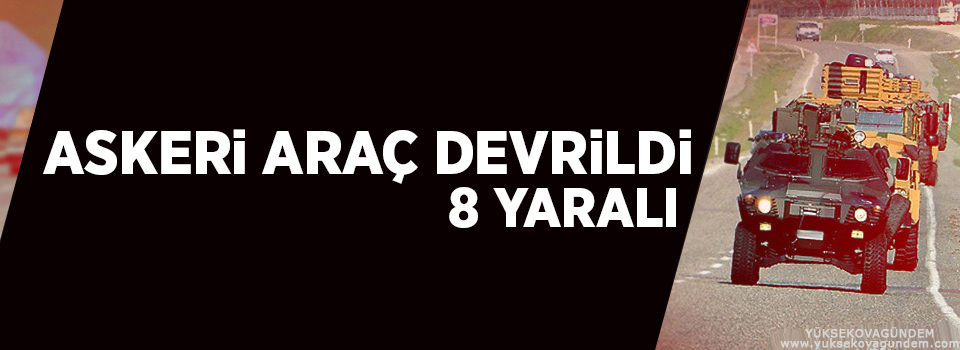 Zırhlı araç devrildi; 8 asker yaralandı