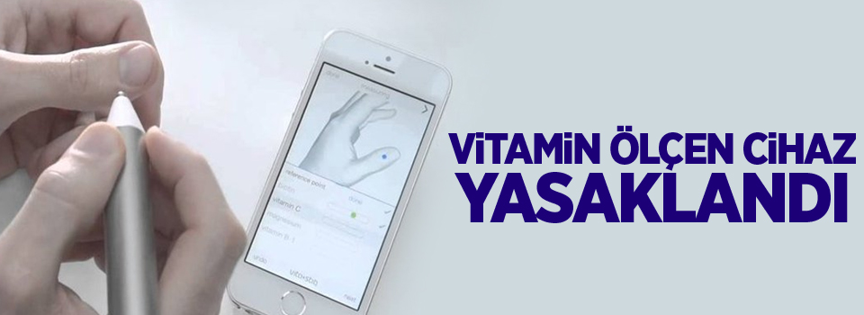 Vitamin ölçen cihaz yasaklandı