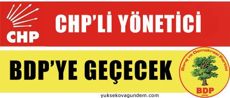 CHP'li yönetici BDP'ye geçecek