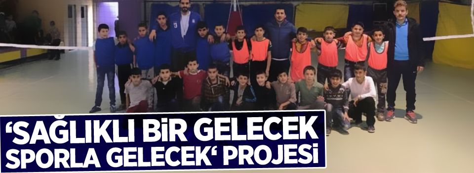 ‘Sağlıklı bir gelecek sporla gelecek‘ projesi