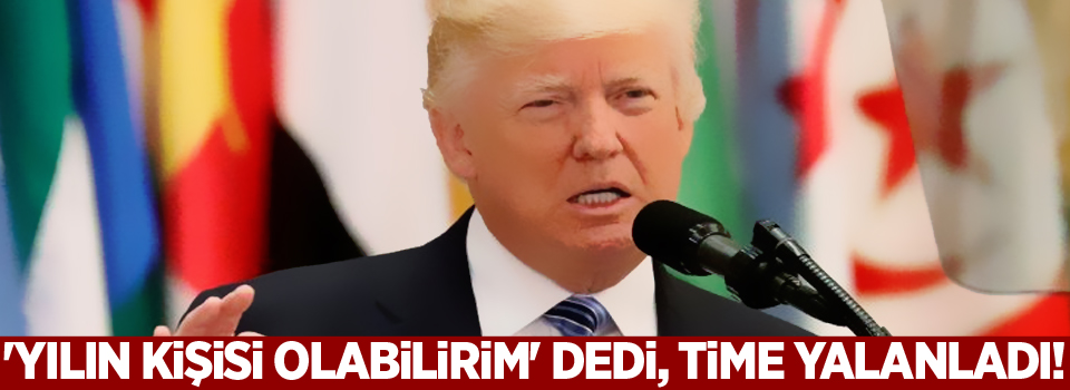 Trump 'Yılın kişisi olabilirim' dedi, Time yalanladı!