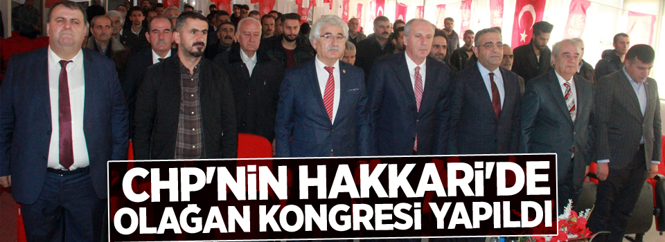 CHP'nin Hakkari'de olağan kongresi yapıldı
