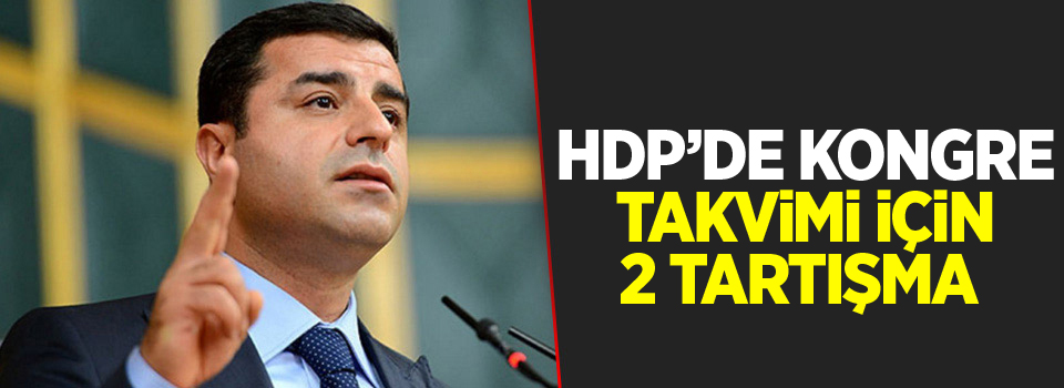 HDP’de kongre takvimi için 2 tartışma