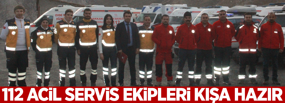 112 Acil Servis ekipleri kışa hazır