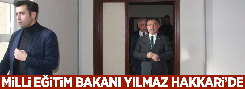 Millî Eğitim Bakanı Yılmaz Hakkari’de