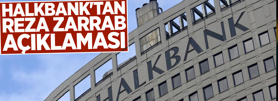 Halkbank'tan flaş Reza Zarrab açıklaması