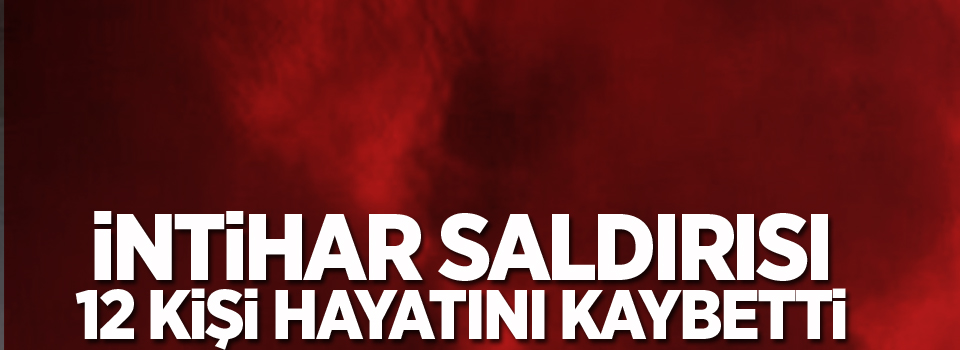 İntihar saldırısı: 12 ölü