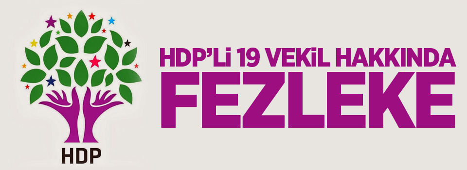 HDP'li 19 vekil hakkında fezleke