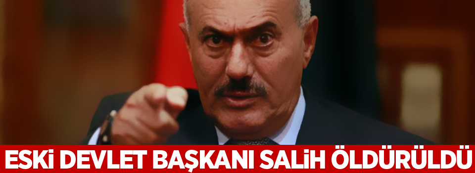 Eski devlet başkanı Salih öldürüldü