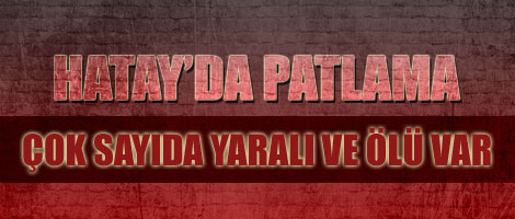 Hatay'da Patlama: 10 Ölü