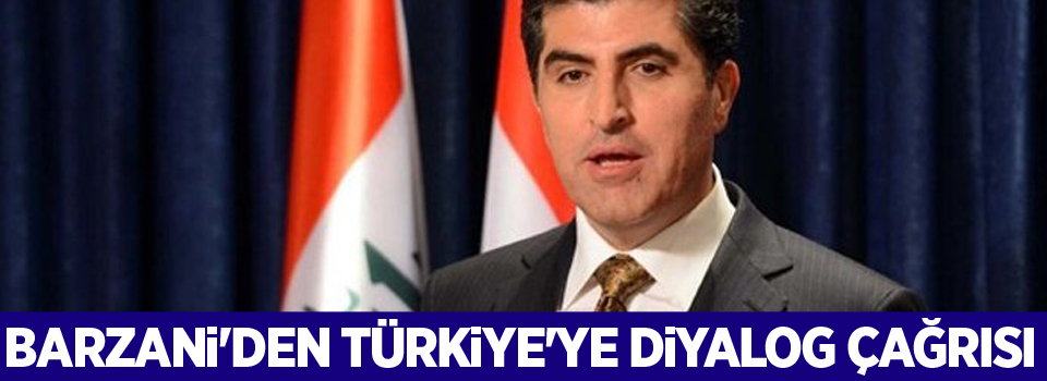 Barzani'den Türkiye'ye diyalog çağrısı