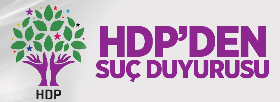 HDP'den suç duyurusu