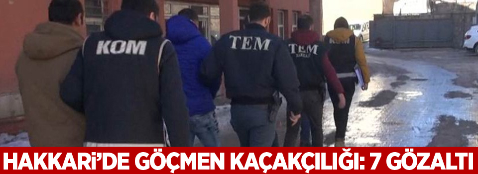 Hakkari’de göçmen kaçakçılığı: 3’ü askeri personel 7 gözaltı