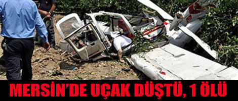 Mersin'de Uçak Düştü, 1 Ölü