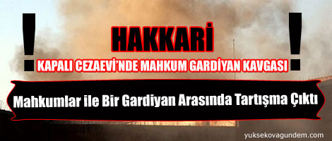 Hakkari Kapalı Cezaevinde Gardiyan Mahkum Tartışması