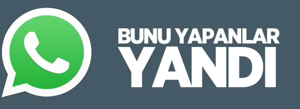 WhatsApp'ta bunu deneyenler yandı!