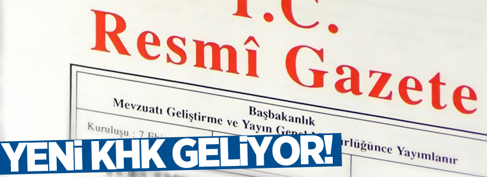 Yeni KHK geliyor