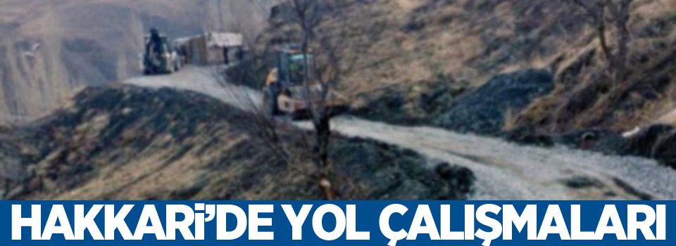 Hakkari’de yol yapım çalışması