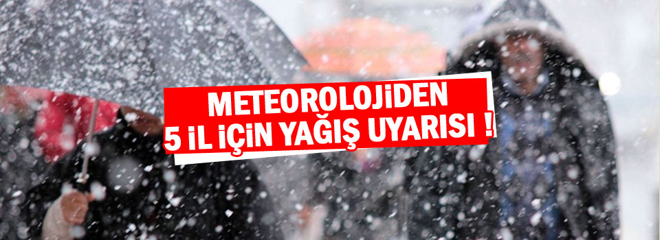 Meteorolojiden 5 il için yağış uyarısı !