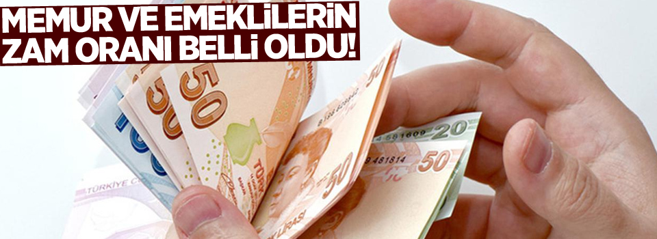 Memur ve emeklilerin zam oranı belli oldu!