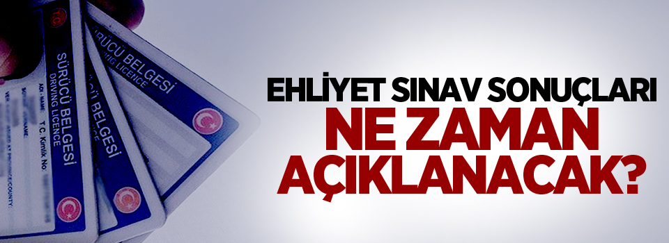 Ehliyet sınav sonuçları açıklanıyor!