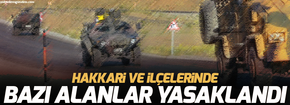 Hakkari’de ‘Özel Güvenlik Bölgesi’ uygulaması